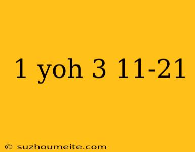 1 Yoh 3 11-21