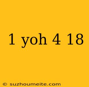 1 Yoh 4 18