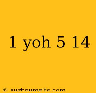 1 Yoh 5 14