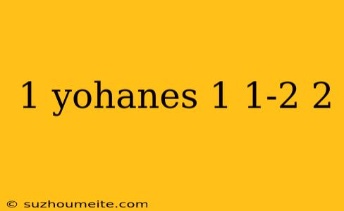 1 Yohanes 1 1-2 2