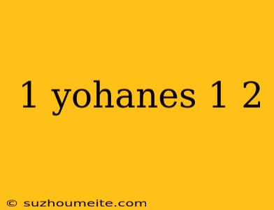 1 Yohanes 1 2