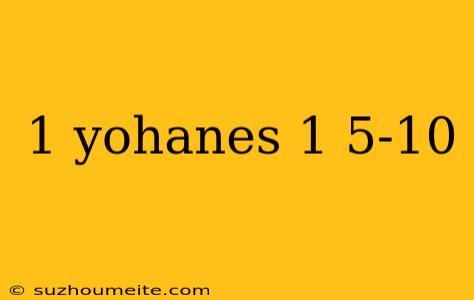 1 Yohanes 1 5-10