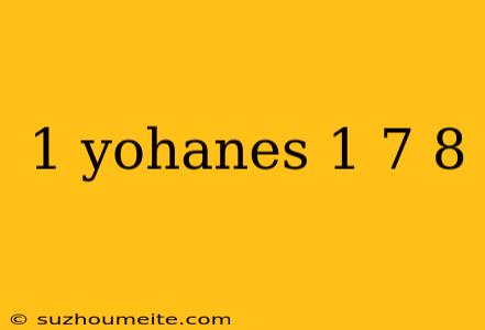 1 Yohanes 1 7 8