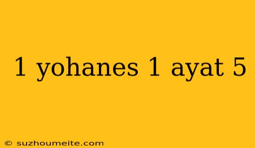 1 Yohanes 1 Ayat 5