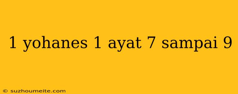 1 Yohanes 1 Ayat 7 Sampai 9