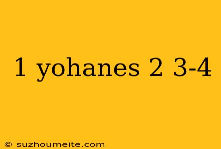 1 Yohanes 2 3-4