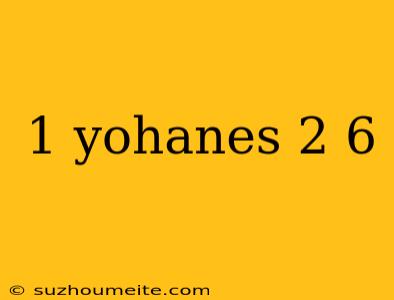 1 Yohanes 2 6