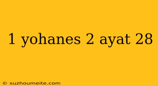 1 Yohanes 2 Ayat 28