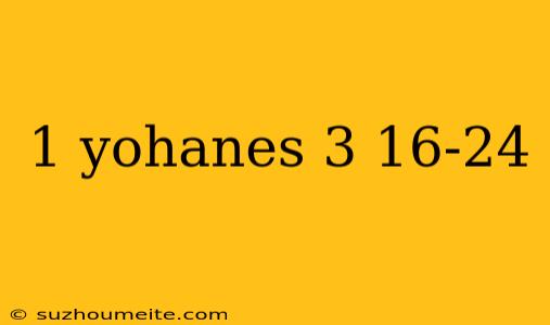 1 Yohanes 3 16-24