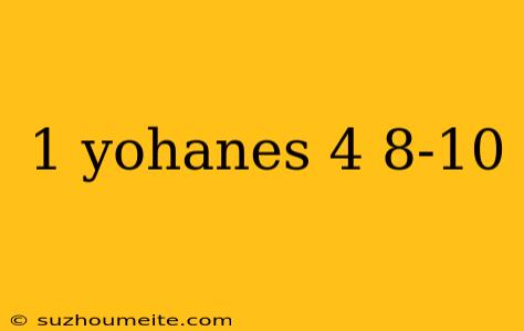 1 Yohanes 4 8-10