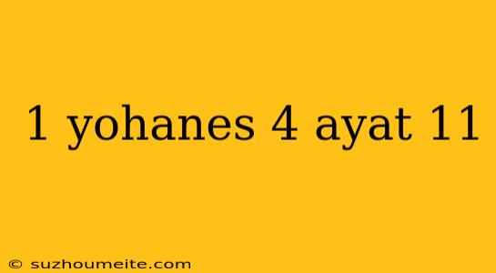 1 Yohanes 4 Ayat 11