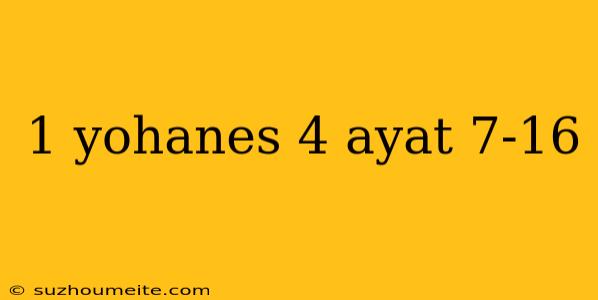 1 Yohanes 4 Ayat 7-16