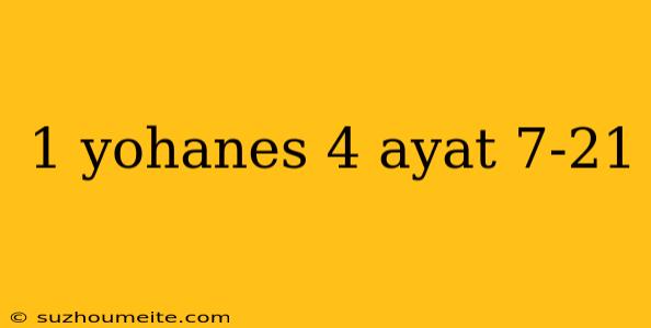 1 Yohanes 4 Ayat 7-21