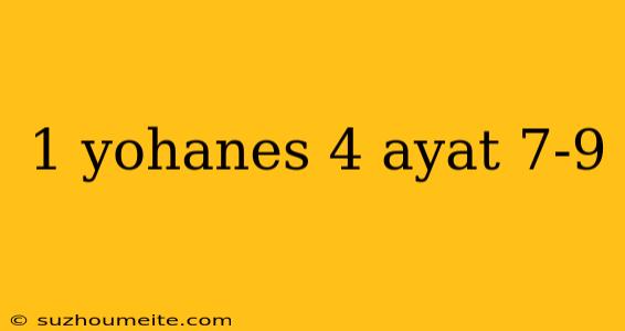 1 Yohanes 4 Ayat 7-9