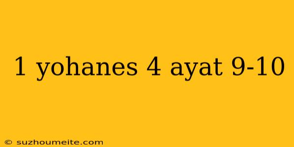 1 Yohanes 4 Ayat 9-10