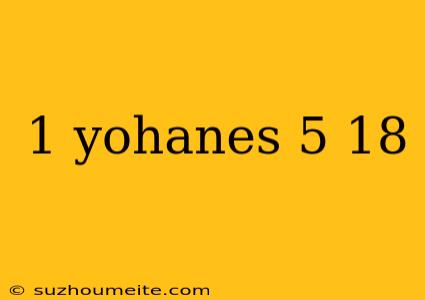 1 Yohanes 5 18