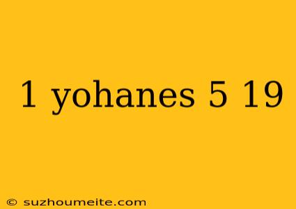 1 Yohanes 5 19