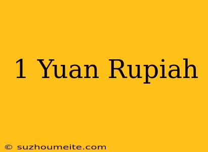 1 Yuan = Rupiah