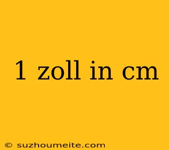 1 Zoll In Cm