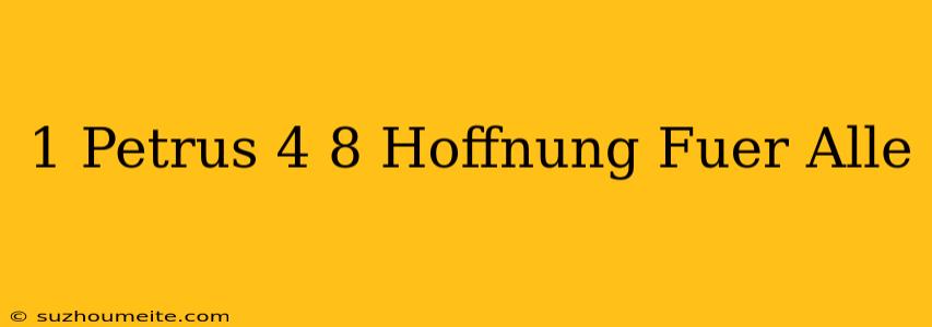 1. Petrus 4 8 Hoffnung Für Alle