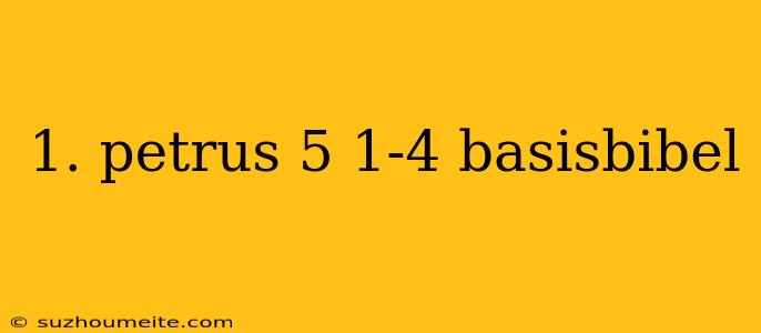 1. Petrus 5 1-4 Basisbibel