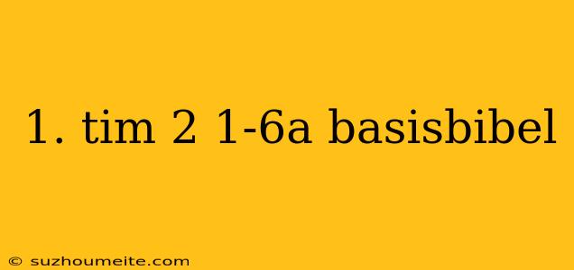 1. Tim 2 1-6a Basisbibel