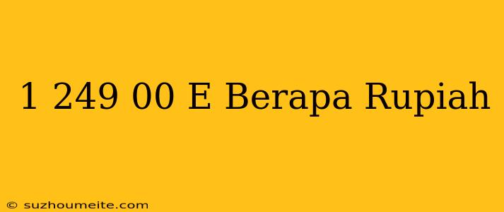 1.249 00 € Berapa Rupiah