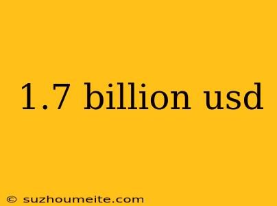 1.7 Billion Usd