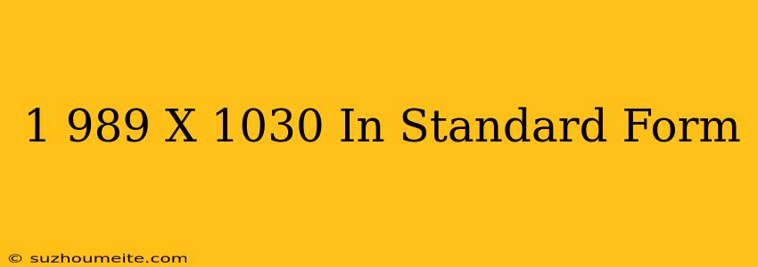 1.989 X 10^30 In Standard Form