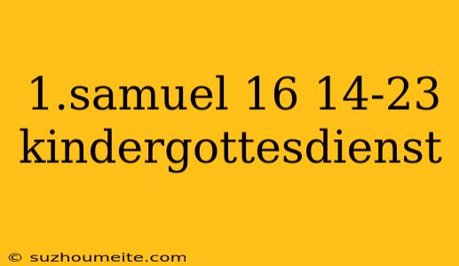 1.samuel 16 14-23 Kindergottesdienst