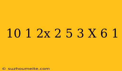 10(1/2x+2)-5=3(x-6)+1