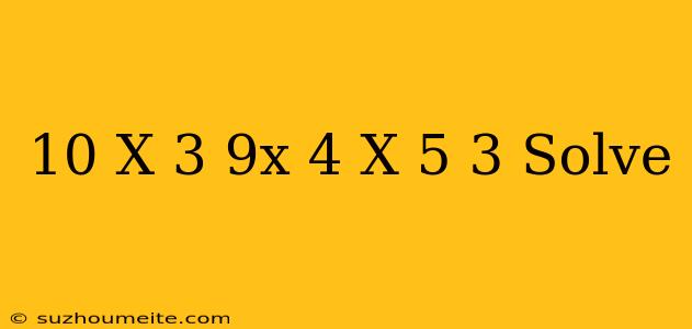 10(x+3)-(-9x-4)=x-5+3 Solve