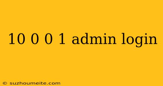 10 0 0 1 Admin Login