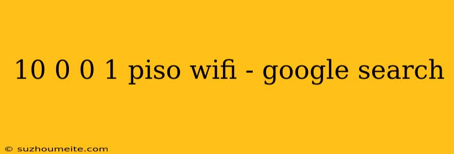 10 0 0 1 Piso Wifi - Google Search