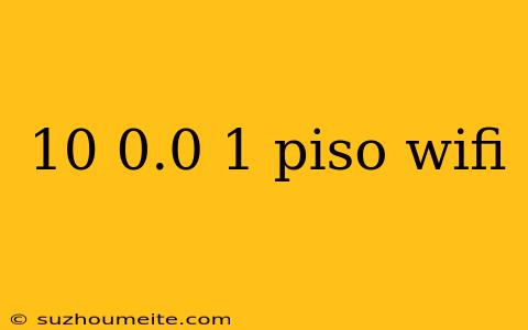 10 0.0 1 Piso Wifi