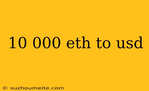 10 000 Eth To Usd