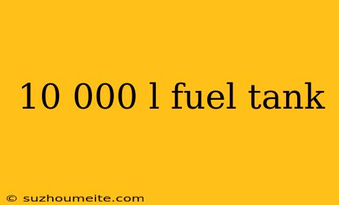 10 000 L Fuel Tank