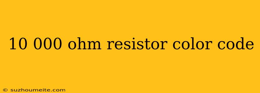 10 000 Ohm Resistor Color Code