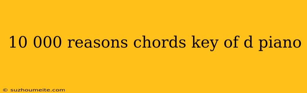 10 000 Reasons Chords Key Of D Piano