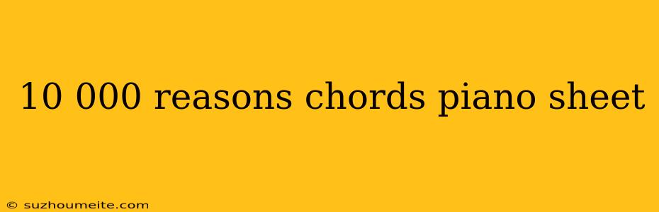 10 000 Reasons Chords Piano Sheet