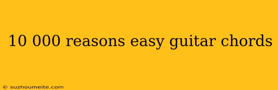 10 000 Reasons Easy Guitar Chords