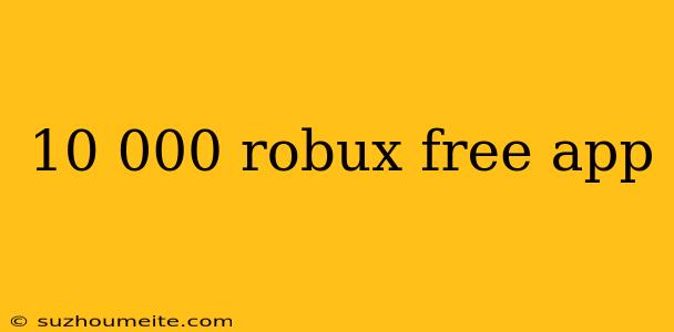 10 000 Robux Free App