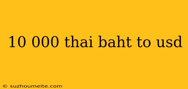 10 000 Thai Baht To Usd