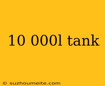 10 000l Tank