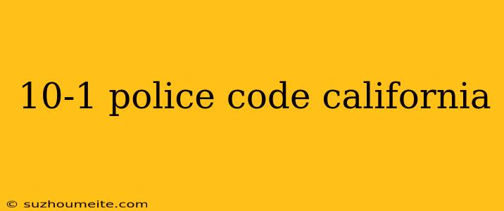 10-1 Police Code California