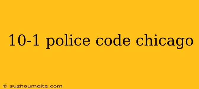 10-1 Police Code Chicago