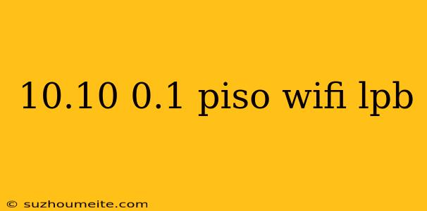 10.10 0.1 Piso Wifi Lpb