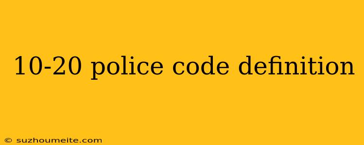 10-20 Police Code Definition