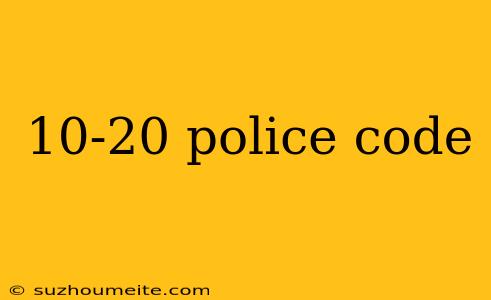 10-20 Police Code