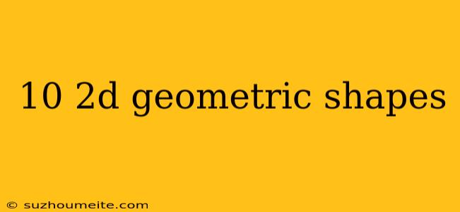 10 2d Geometric Shapes